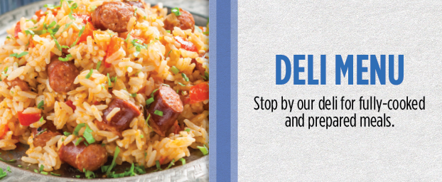 Stop by our deli for fully-cooked and prepared meals.